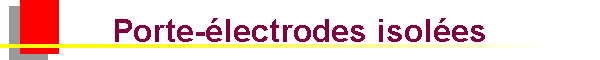 Porte-�lectrodes isol�es